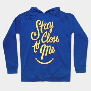 Stay Close to Me (YP) Hoodie